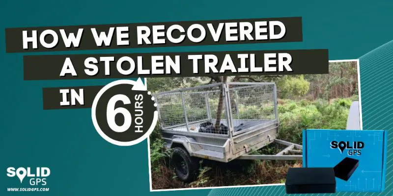 How Solid GPS recovered a stolen trailer in 6 hours featured image