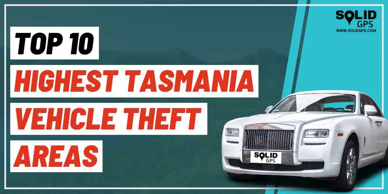 Top 10 Highest Tasmania Vehicle Theft Areas featured image