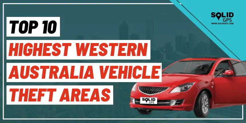 Top 10 Highest Western Australia Vehicle Theft Areas featured image