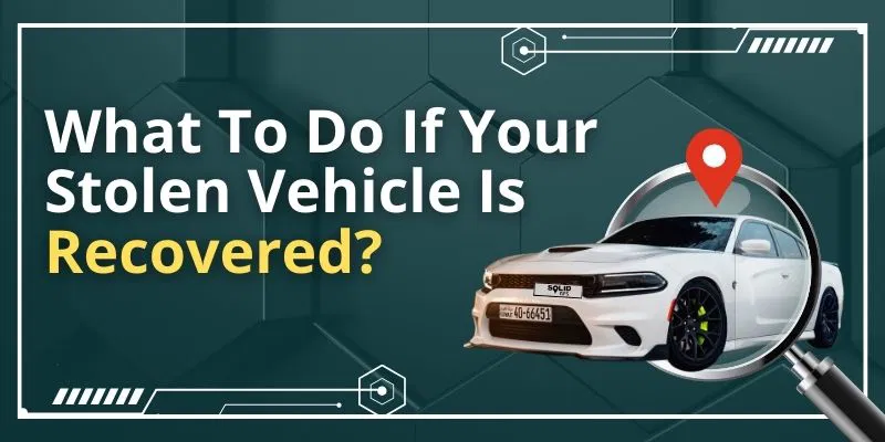 What to do if your stolen vehicle is recovered featured images