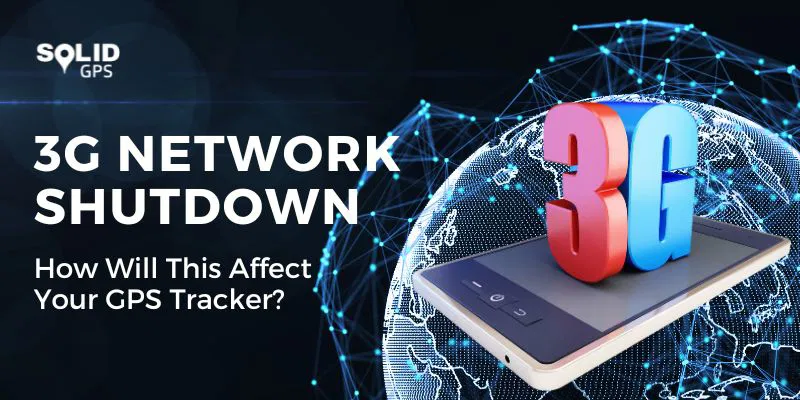 3G Network Shutdown: How will this affect your GPS tracker featured image