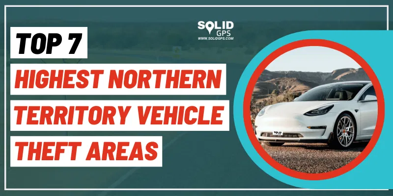 Top 7 Highest Northern Territory Vehicle Theft Areas featured image