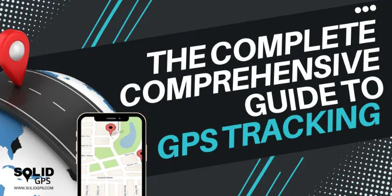 The complete comprehensive guide to gps tracking featured image